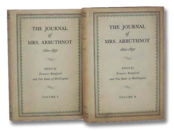 The Journal of Mrs. Arbuthnot, 1820-1832, in Two Volumes: February 1820 to December 1825; January 1826 to January 1832