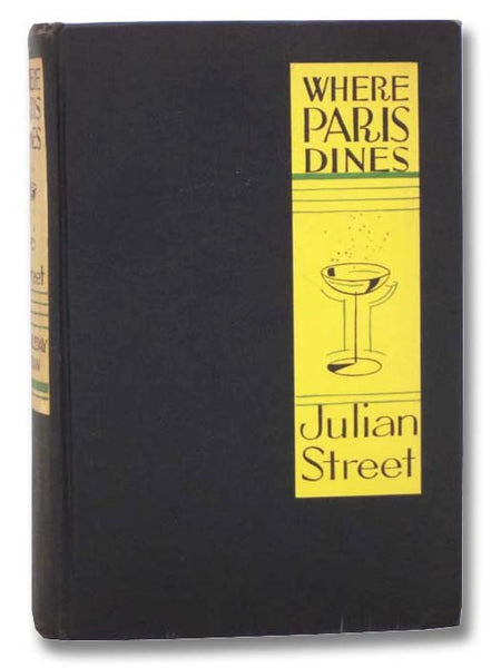 Where Paris Dines, with Information about Restaurants of All Kinds, Costly and Cheap, Dignified and Gay, Known and Little Known: and How to Enjoy Them