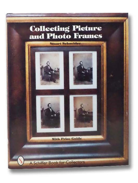 Collecting Picture and Photo Frames, with Price Guide (A Schiffer Book for Collectors)