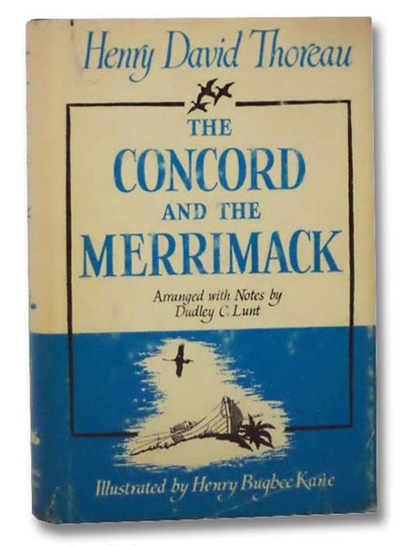 The Concord and the Merrimack: Excerpts from A Week on the Concord and Merrimack Rivers