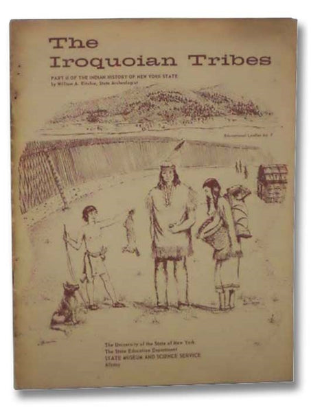 The Iroquoian Tribes: Part II of The Indian History of New York State (Educational Leaflet No. 7)