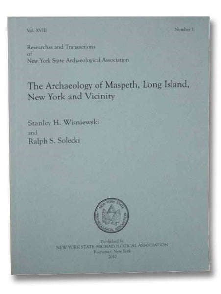 The Archaeology of Maspeth, Long Island, New York and Vicinity (Researches and Transactions of New York State Archaeological Association, Vol. XVIII, Number 1)