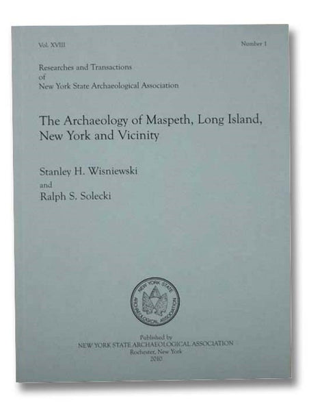The Archaeology of Maspeth, Long Island, New York and Vicinity (Researches and Transactions of New York State Archaeological Association, Vol. XVIII, Number 1)