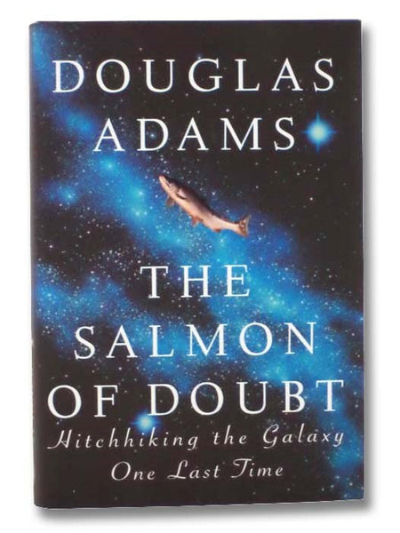 The Salmon of Doubt: Hitchhiking the Galaxy One Last Time