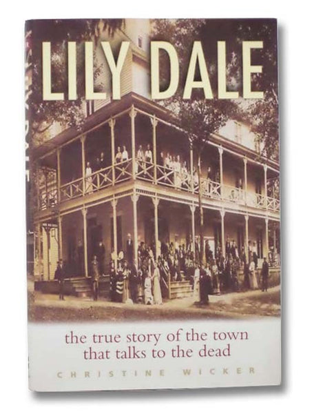 Lily Dale: The True Story of the Town that Talks to the Dead