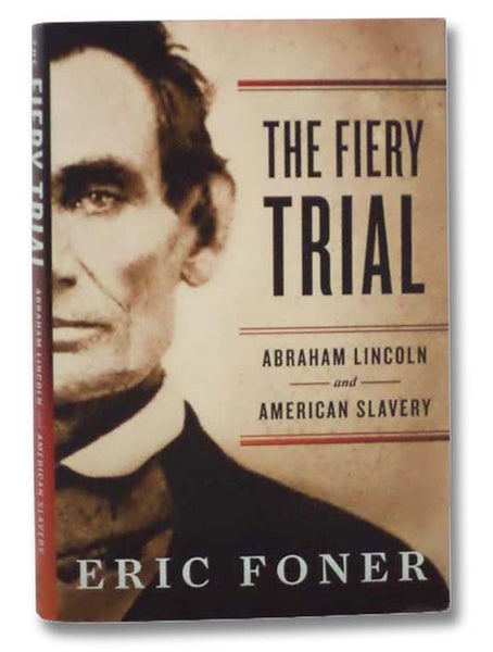 The Fiery Trial: Abraham Lincoln and American Slavery