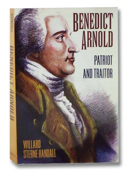 Benedict Arnold: Patriot and Traitor