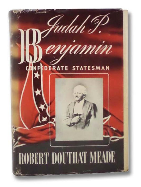 Judah P. Benjamin: Confederate Statesman