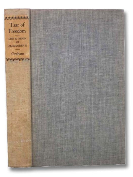 Tsar of Freedom: The Life and Reign of Alexander II