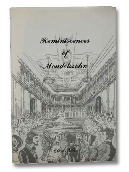 Reminiscences of Felix Mendelssohn Bartholdy: A Social and Artistic Biography, with Additional Letters Addressed to English Correspondents