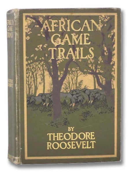 African Game Trails: An Account of the African Wanderings of an American Hunter-Naturalist