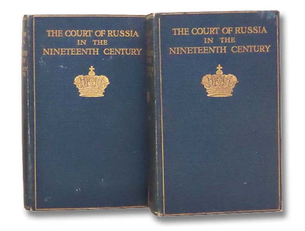 The Court of Russia in the Nineteenth Century, in Two Volumes