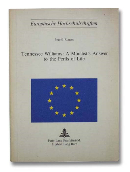 Tennessee Williams: A Moralist's Answer to the Perils of Life (Europaische Hochschulschriften)