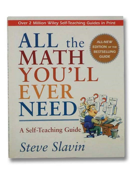 All the Math You'll Ever Need: A Self-Teaching Guide