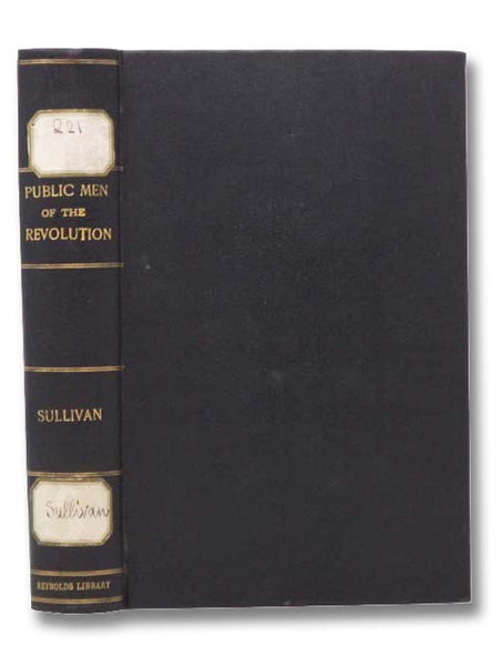 The Public Men of the Revolution. Including Events from the Peace of 1783 to the Peace of 1815. In a Series of Letters, with a Biographical Sketch of the Author, and Additional Notes and References by His Son