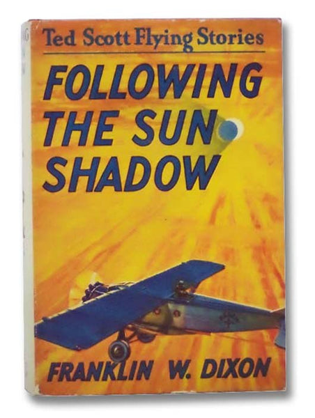 Following the Sun Shadow; or, Ted Scott and the Great Eclipse (The Ted Scott Flying Stories Book 15)