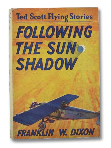 Following the Sun Shadow; or, Ted Scott and the Great Eclipse (The Ted Scott Flying Stories Book 15)
