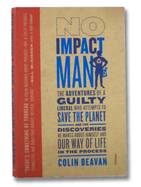 No Impact Man: The Adventures of a Guilty Liberal Who Attempts to Save the Planet, and the Discoveries He Makes About Himself and Our Way of Life in the Process