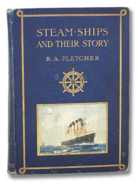 Steam-Ships: The Story of Their Development to the Present Day [Steamships]