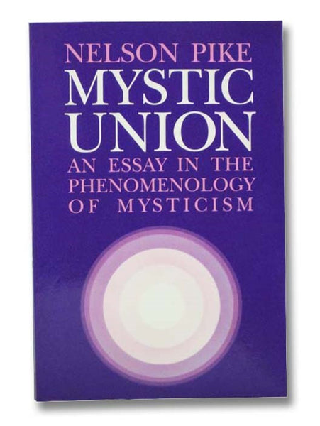 Mystic Union: An Essay in the Phenomenology of Mysticism (Cornell Studies in the Philosophy of Religion)