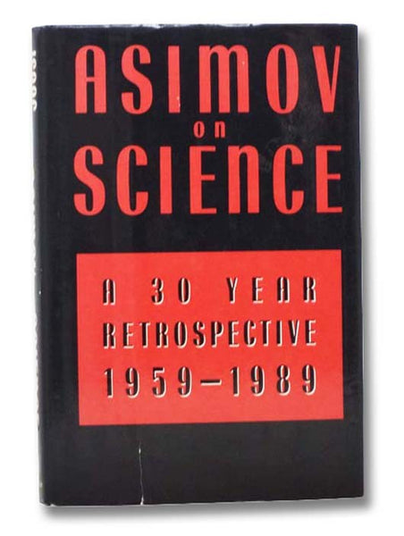 Asimov on Science: A 30 Year Retrospective 1959-1989