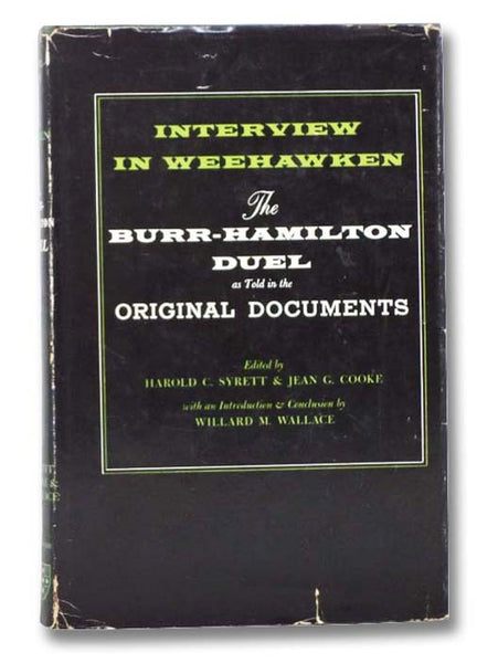 Interview in Weehawken: The Burr-Hamilton Duel as Told in the Original Documents