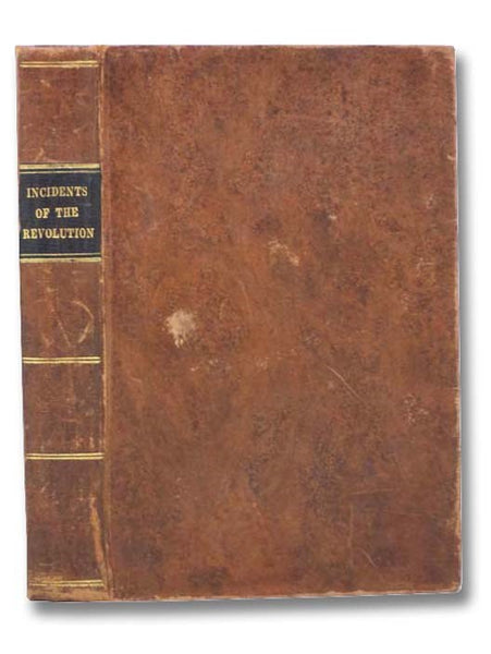 Incidents of the Revolution. Tales Illustrating the Events of the American Revolution.