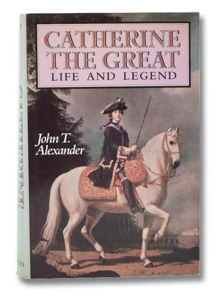 Catherine the Great: Life and Legend