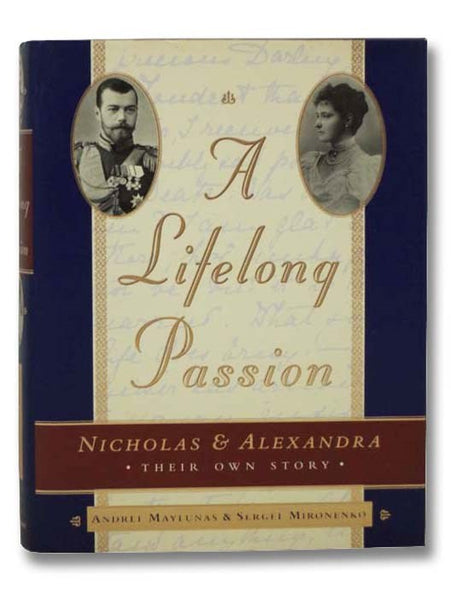 A Lifelong Passion: Nicholas and Alexandra - Their Own Story