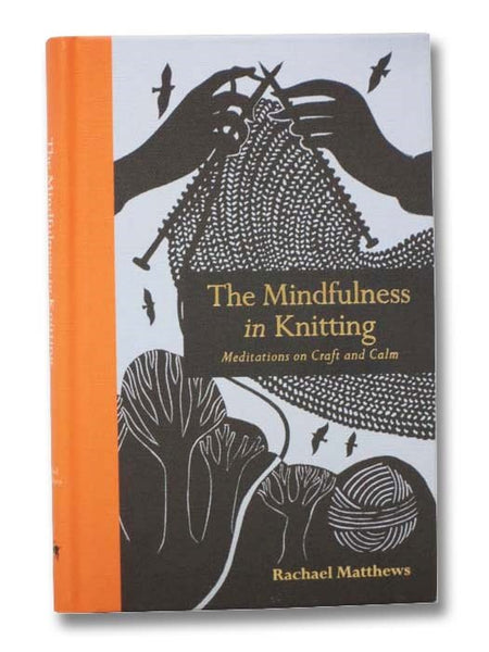 The Mindfulness in Knitting: Meditations on Craft and Calm
