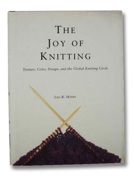 The Joy of Knitting: Texture, Color, Design, and the Global Knitting Circle