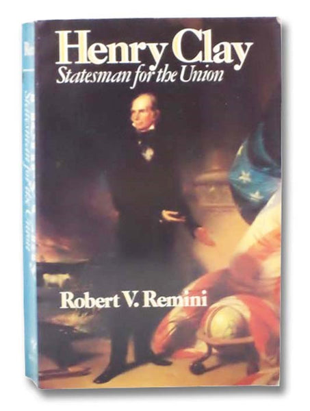 Henry Clay: Statesman for the Union