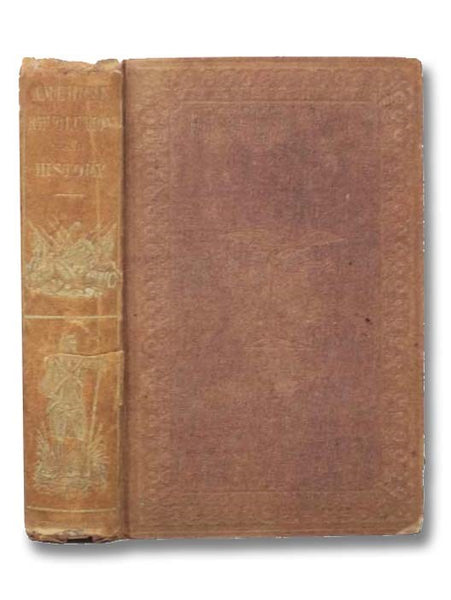 The American Revolution, Including Also the Beauties of American History.