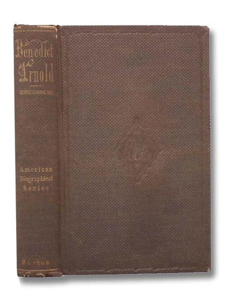 Benedict Arnold. A Biography. (American Biographical Series)