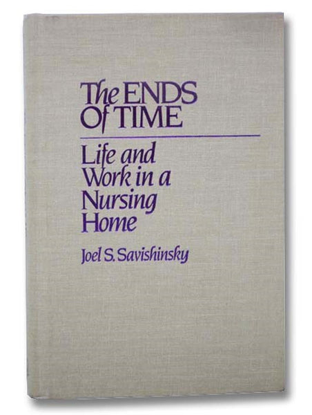 The Ends of Time: Life and Work in a Nursing Home