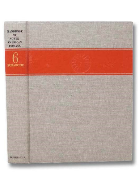 Handbook of North American Indians, Volume 6: Subarctic