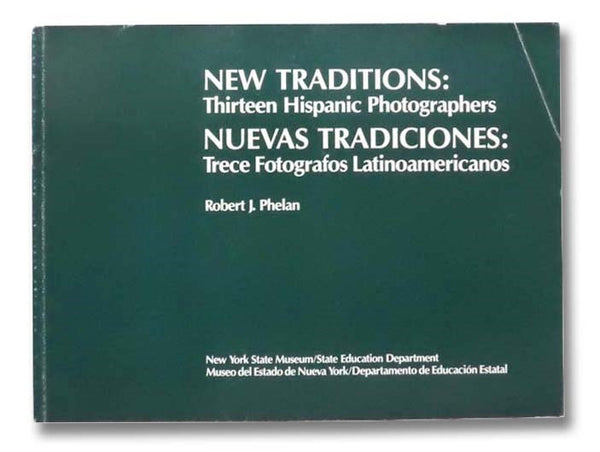New Traditions: Thirteen Hispanic Photographers / Nuevas Tradiciones: Trece Fotografos Latinamericanos