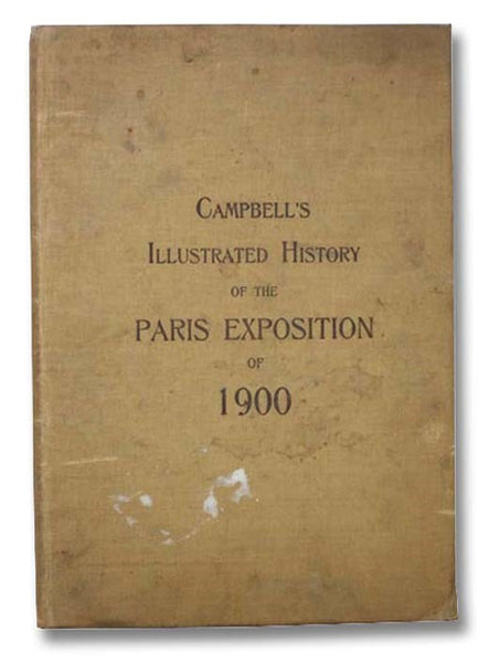 Campbell's Illustrated History of the Paris International Exposition Universelle of 1900