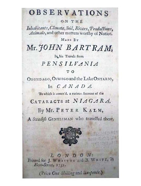 Observations on the Inhabitants, Climate, Soil, Rivers, Productions, Animals, and Other Matters Worthy of Notice. Made by Mr. John Bartram, in his Travels from Pensilvania to Onondago, Oswego and the Lake Ontario, in Canada. to which is annex'd, a curiou…