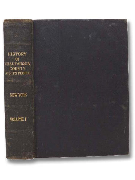 History of Chautauqua County, New York, and Its People, Volume I [1]