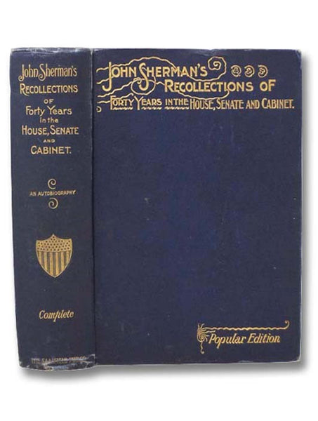 John Sherman's Recollections of Forty Years in the House, Senate and Cabinet: An Autobiography (Popular Edition)