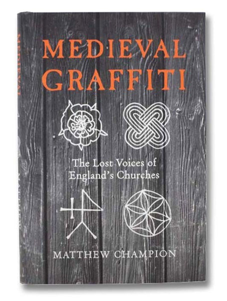 Medieval Graffiti: The Lost Voices of England's Churches
