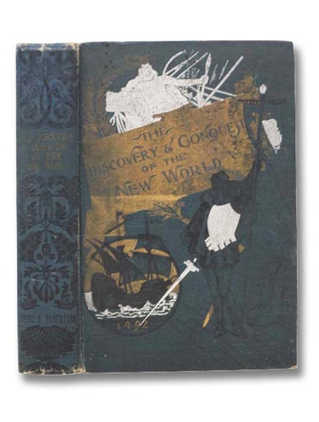 The Discovery and Conquest of the New World. Containing the Life and Voyages of Christopher Columbus. A Separate Account of the Conquest of Mexico and Peru. A Perfect History of the United Sates.