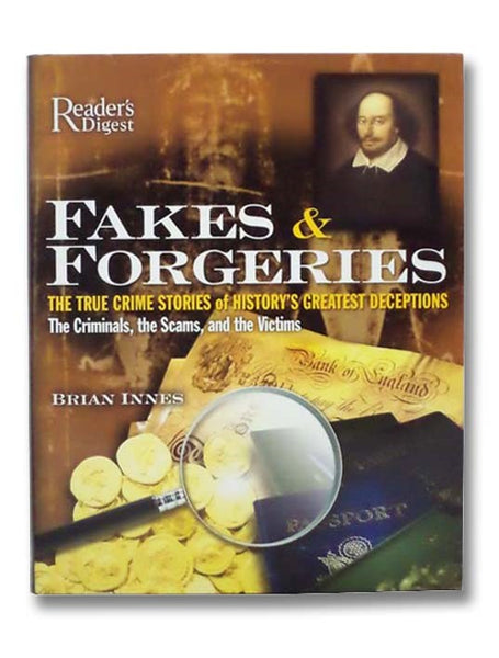 Fakes and Forgeries: The True Crime Stories of History's Greatest Deceptions