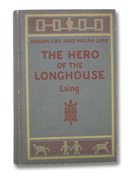 The Hero of the Longhouse (Indian Life and Indian Lore)