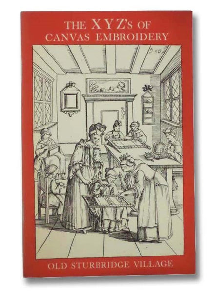 The X Y Z’s of Canvas Embroidery (Old Sturbridge Village Booklet Series, No. 29)