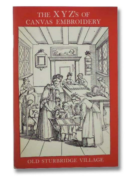 The X Y Z’s of Canvas Embroidery (Old Sturbridge Village Booklet Series, No. 29)