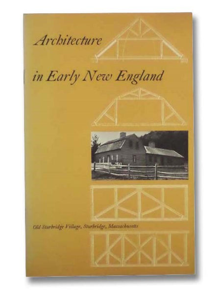 Architecture in Early New England (Old Sturbridge Village Booklet Series, No. 7)