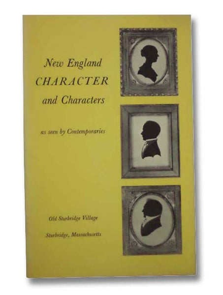 The New England Character and Characters as Seen by Contemporaries (Old Sturbridge Village Booklet Series, No. 5)