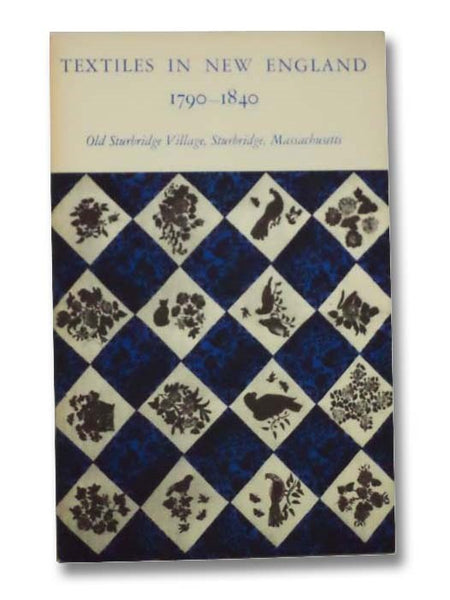 Textiles in New England, 1790-1840 (Old Sturbridge Village Booklet Series, No. 13)